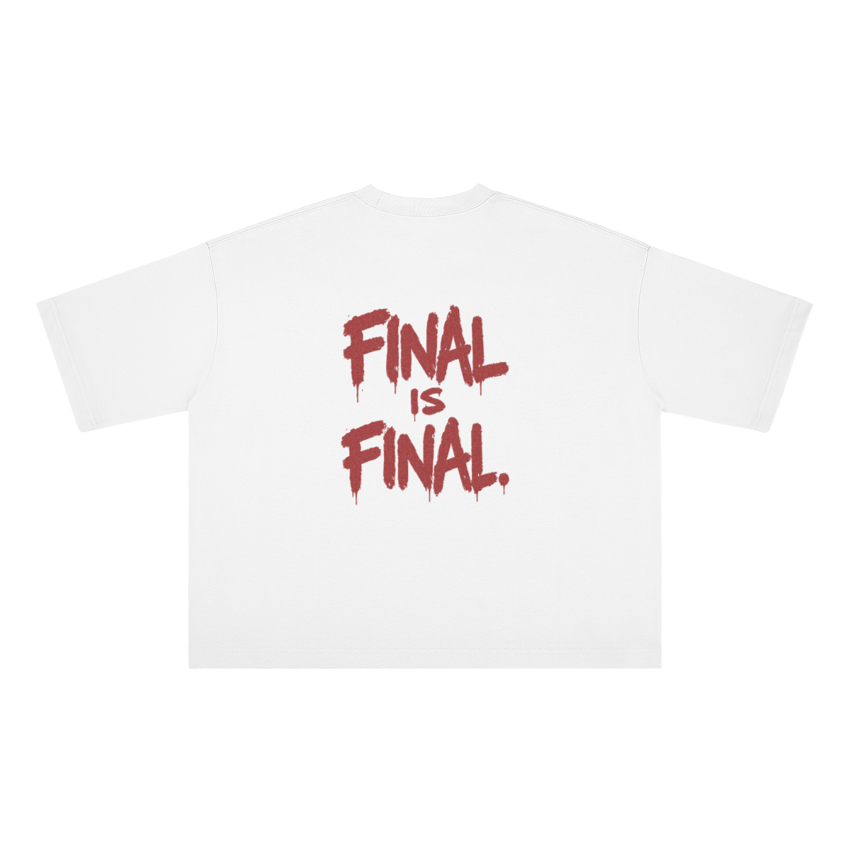 FINAL IS FINAL T-SHIRT